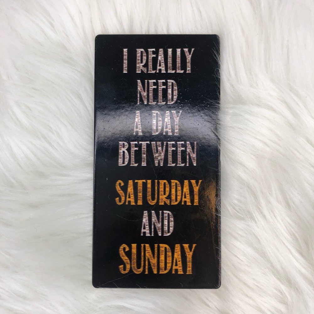 Magnet | I Really Need a Day Between Saturday and